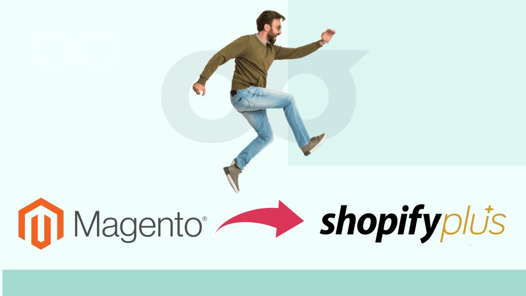 5 Things to Expect When Moving from Magento to Shopify Plus